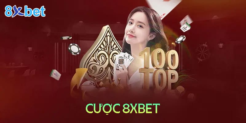 Cược 8XBet - Những lưu ý để nắm chắc phần thắng Cược 8XBet - Những lưu ý để nắm chắc phần thắng